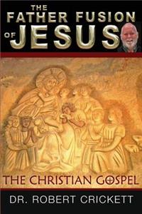 Father Fusion Of Jesus_The Christian Gospel