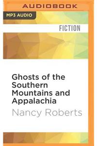 Ghosts of the Southern Mountains and Appalachia