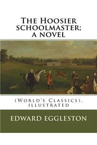 Hoosier schoolmaster; a novel, By Edward Eggleston (illustrated)