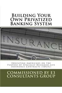 Building Your Own Privatized Banking System