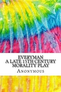 Everyman A Late 15th Century Morality Play