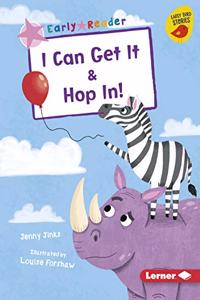 I Can Get It & Hop In!