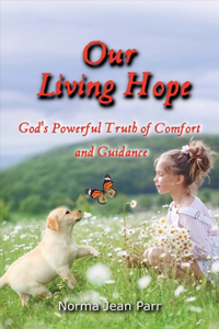 Our Living Hope: God's Powerful Truth of Comfort and Guidance Volume 1