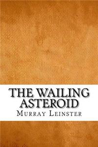 The Wailing Asteroid