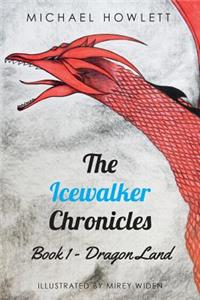 Icewalker Chronicles Book 1 - Dragon Land