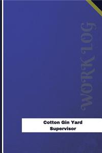 Cotton Gin Yard Supervisor Work Log