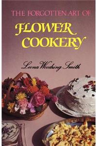 The Forgotten Art of Flower Cookery