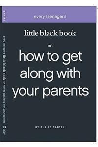 Little Black Book on How to Get Along with Your Parents