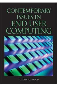 Contemporary Issues in End User Computing