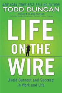 Life on the Wire: Avoid Burnout and Succeed in Work and Life