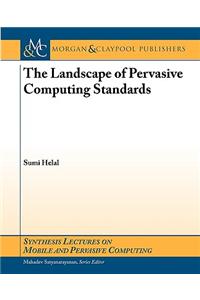 The Landscape of Pervasive Computing Standards