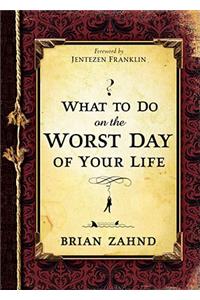 What to Do on the Worst Day of Your Life