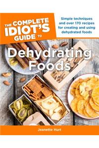 The Complete Idiot's Guide to Dehydrating Foods