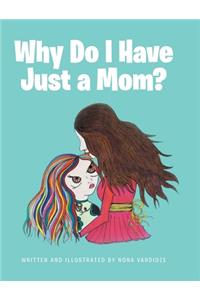Why Do I Have Just a Mom?