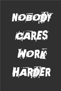 Nobody Cares Work Harder