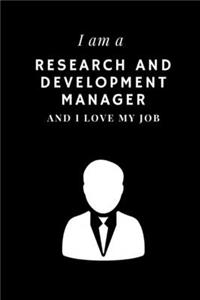 I am a Research and Development manager and I love my job Notebook For Research and Development managers