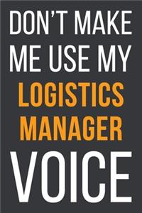 Don't Make Me Use My Logistics Manager Voice
