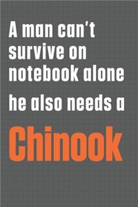 A man can't survive on notebook alone he also needs a Chinook