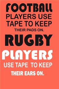 Football Players Use Tape To Keep Their Pads On. Rugby