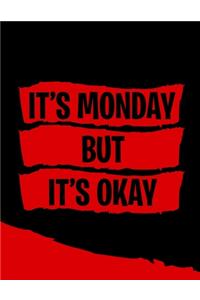 It's Monday But It's Okay
