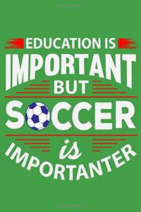 Education Is Important But Soccer Is Importanter