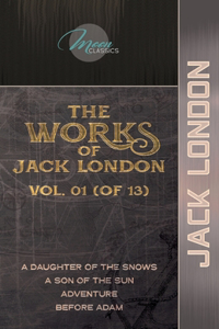 The Works of Jack London, Vol. 01 (of 13)