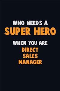Who Need A SUPER HERO, When You Are Direct Sales Manager
