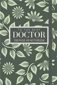 To The Best Doctor 108 page A5 notebook