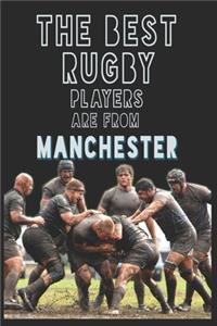 The Best Rugby Players are from Manchester journal: 6*9 Lined Diary Notebook, Journal or Planner and Gift with 120 pages