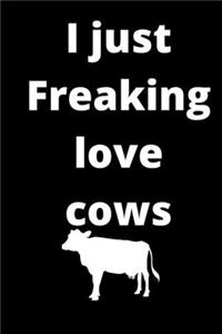 I Just Freaking Love cows notebook