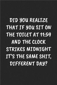 Did You Realize That If You Sit On The Toilet At 11