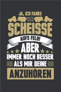 Ja, Ich Fahre Scheisse Aufs Feld! Aber Immer Noch Besser Als Mir Deine Anzuhören