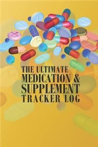 The Ultimate Medication & Supplement Tracker Log