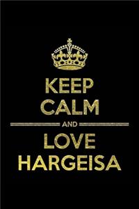 KEEP CALM AND LOVE HARGEISA Notebook