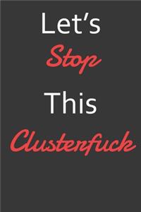 Let's Stop This Clusterfuck