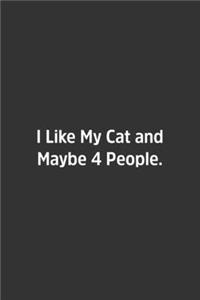 I Like My Cat and Maybe 4 People.