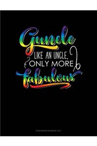 Guncle Like An Uncle, Only More Fabulous