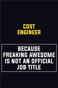 Cost Engineer Because Freaking Awesome Is Not An Official Job Title