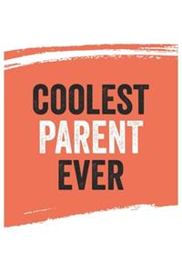 Coolest parent Ever Notebook, parents Gifts parent Appreciation Gift, Best parent Notebook A beautiful
