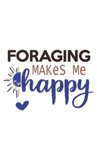 Foraging Makes Me Happy Foraging Lovers Foraging OBSESSION Notebook A beautiful