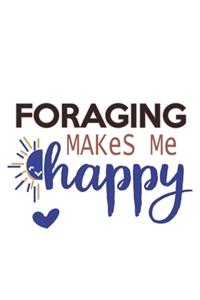 Foraging Makes Me Happy Foraging Lovers Foraging OBSESSION Notebook A beautiful