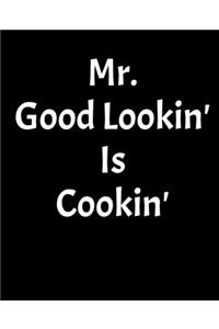 Mr. Good Lookin' Is Cookin'