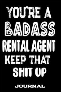 You're A Badass Rental Agent Keep That Shit Up