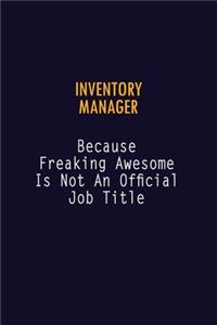 Inventory Manager Because Freaking Awesome is not An Official Job Title