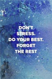 Don't Stress Do Your Best Forget The Rest