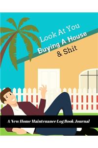 Look At You Buying A House & Shit