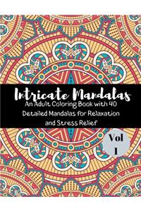 Intricate Mandalas And Adult Coloring Book With 40 Detailed Mandalas For Relaxation and Stress Relief