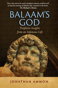 Balaam's God: Prophetic Insights from an Infamous Life