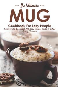 Ultimate Mug Cookbook for Lazy People