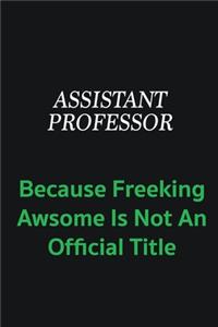 Assistant Professor because freeking awsome is not an official title
